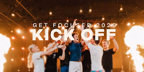KICK OFF - Get Focused 2025