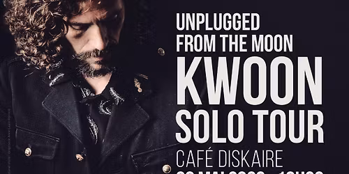 [CONCERT] KWOON au Caf&diskaire "Unplugged from the moon (solo tour)"
