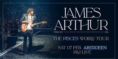 James Arthur - The Pisces Tour