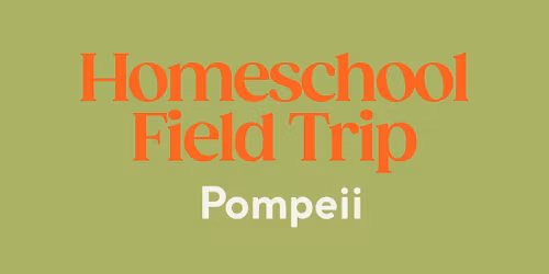 Homeschool Field Trip: Pompeii