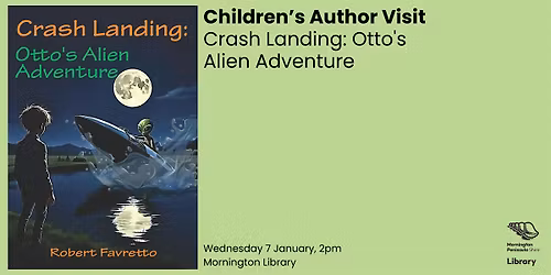 Children\u2019s Author Visit - Crash Landing: Otto's Alien Adventure -Mornington