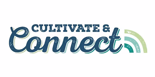 Cultivate & Connect