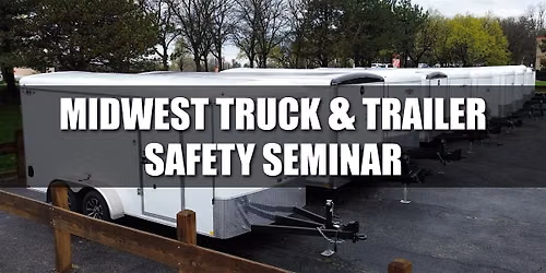 Midwest Truck & Trailer Safety Seminar - Valparaiso, IN