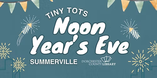 Tiny Tots Noon Year's Eve - Summerville Branch