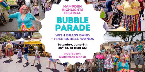 10th Annual Bubble Parade at Hampden Highlights Festival - FREE!