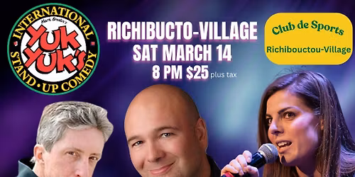 Richibucto-Village....It's Showtime with YUK YUK'S ON TOUR