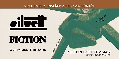 SILUETT + FICTION + Dj: Micke Ridmark