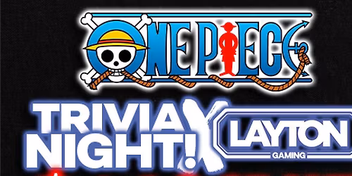 ONE PIECE TRIVIA @ LAYTON GAMING 