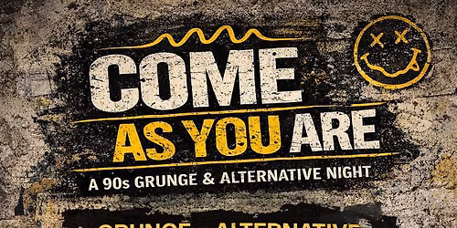 COME AS YOU ARE - A 90s Grunge & Alternative Night