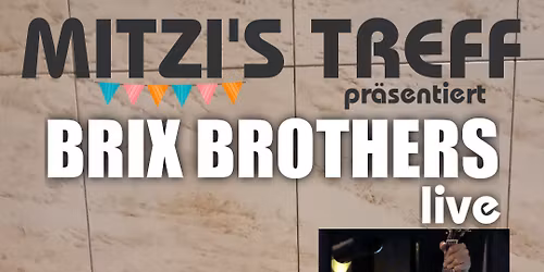 BrixBrothers\/Sa,9.5.\/Mitzi'sTreff\/14Uhr