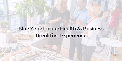Blue Zone Living: Health & Wellness Business Breakfast in Richmond TW9