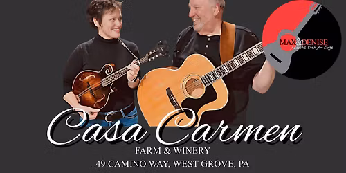 Casa Carmen Farm & Winery Presents Max & Denise Duo.