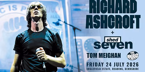 RICHARD ASHCROFT + SHED SEVEN + TOM MEIGHAN + THE KAIROS at the Englefield Estate