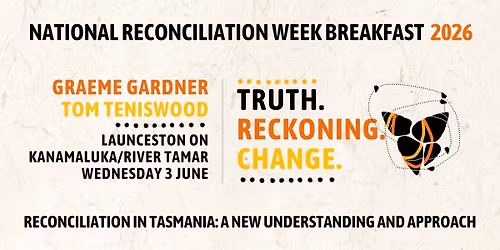 National Reconciliation Week 2026 Breakfast \u2013 Launceston on Kanamaluka\/River Tamar