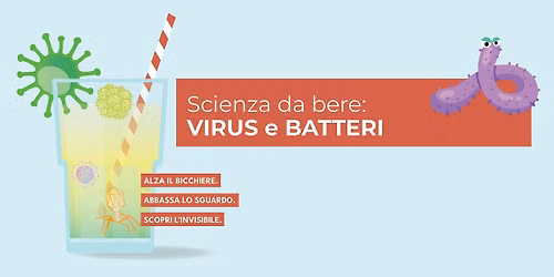 Scienza da bere: VIRUS & BATTERI
