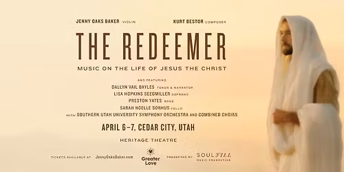 CEDAR CITY, APRIL 6: The Redeemer: Music on the Life of Jesus the Christ