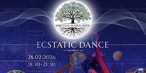 \u2728 Ecstatic Dance & Spiritual Sound Bath \u272828.02.2026 FULL MOON WARSAW