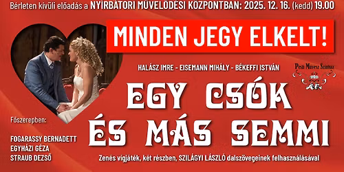 MINDEN JEGY ELKELT ---> Pesti M\u0171v\u00e9sz Sz\u00ednh\u00e1z: EGY CS\u00d3K \u00c9S M\u00c1S SEMMI