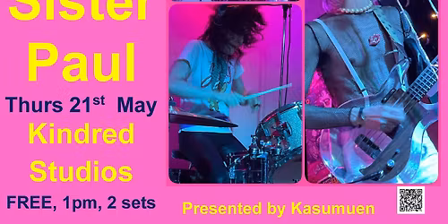 SISTER PAUL (Japan) FREE lunchtime show at KINDRED STUDIOS, Yarraville THURSDAY 21st MAY