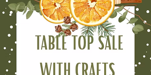 Table Top Sale with Crafts, Coffee and Cake