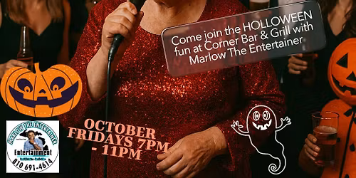 Halloween Karaoke & Dance with Marlow The Entertainer. FRIDAY'S at The Corner Bar & Grill! GTO