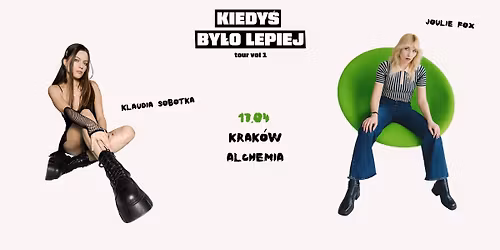 Joulie Fox & Klaudia Sobotka | 17.04 | Krak\u00f3w | Kiedy\u015b By\u0142o Lepiej tour