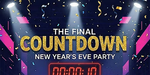THE FINAL COUNTDOWN - NEW YEARS EVE 2025