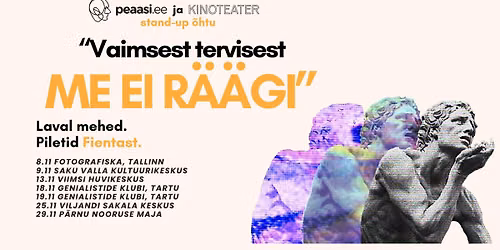 TAAS laval mehed. Stand-up \u00f5htu: "Vaimsest tervisest me ei r\u00e4\u00e4gi" TARTUS