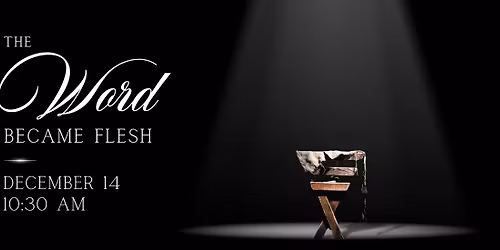 Christmas Program: The Word Became Flesh
