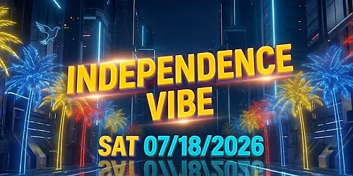 INDEPENDENCE NIGHT Celebration - $10 at the door