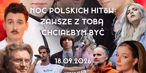 NOC POLSKICH HIT\u00d3W: Zawsze z Tob\u0105 chcia\u0142bym by\u0107