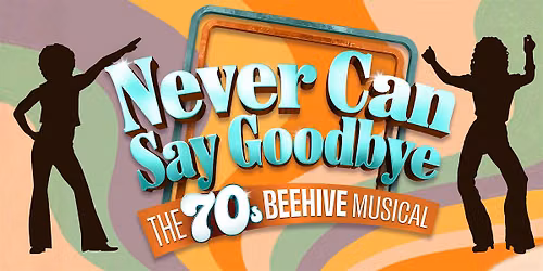 Free Stage Production: Never Can Say Goodbye