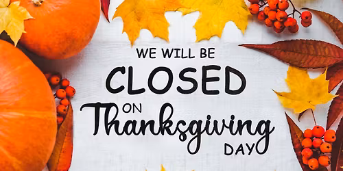Closed on Thanksgiving to thank Team DH