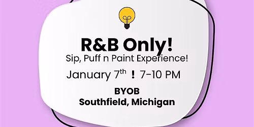 R&B Only! Sip, Puff n Paint in Southfield, Michigan!