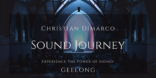 Sound Healing Journey | Geelong | Christian Dimarco 11 July 2026