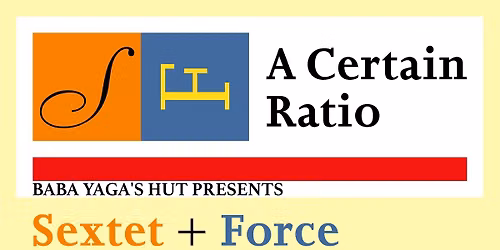 A Certain Ratio - Sextet & Force - 