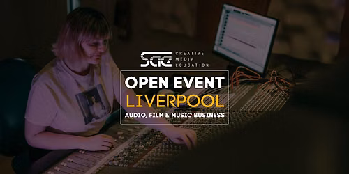 SAE Liverpool Open Day - Audio, Film & Music Business