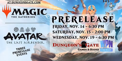 MTG AVATAR: THE LAST AIRBENDER THREE PRERELEASE EVENTS AT DUNGEON'S GATE!
