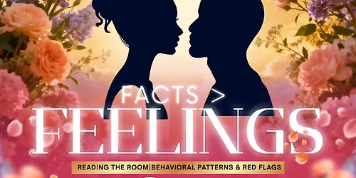 Facts > Feelings : Reading the Room -  Behavioral Pattern & Red Flags