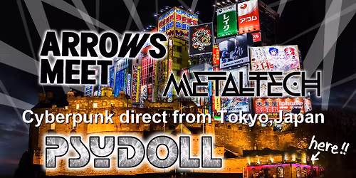 PSYDOLL + METALTECH + ARROWS MEET