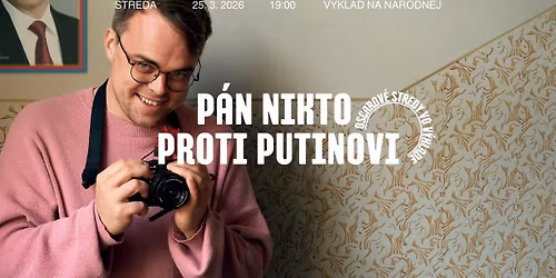 P\u00e1n Nikto proti Putinovi @ Oscarov\u00e9 stredy vo V\u00fdklade