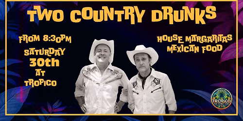 Two Country Drunks LIVE at Tropico