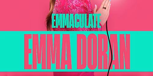 Emma Doran\nEmmaculate\nFri 10th Apr S0LD 0UT