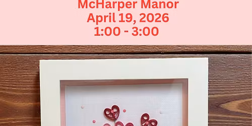 Love In Bloom Quilling Workshop