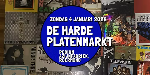 De Harde Platenmarkt - zondag 4 januari, Podium De Azijnfabriek, Roermond