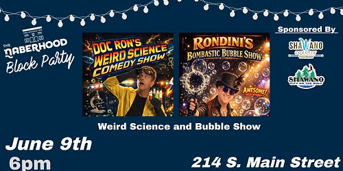 The Naberhood Block Party - Weird Science\/Bombastic Bubbles