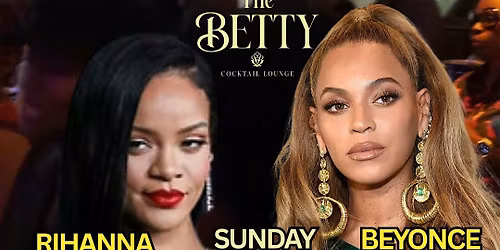 BEYONCE & RIHANNA LIVE TRIBUTE @ THE BETTY BUCKHEAD SUN MAY 17, 2026