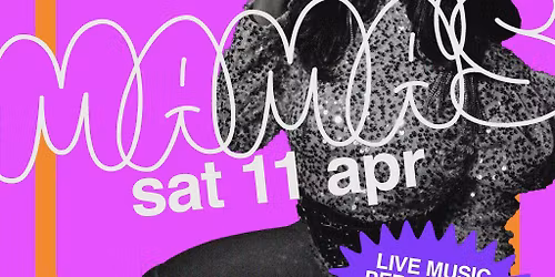 Mama's Saturday \/\/ Sat 11th Apr