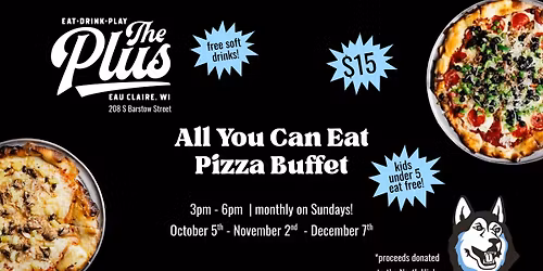 All You Can Eat Pizza Buffet at The Plus - all proceeds go to the North High School Show Choir!