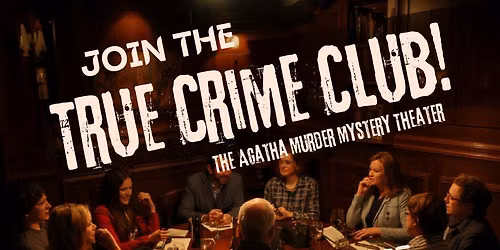 True Crime Club at The Agatha Theater